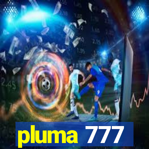 pluma 777